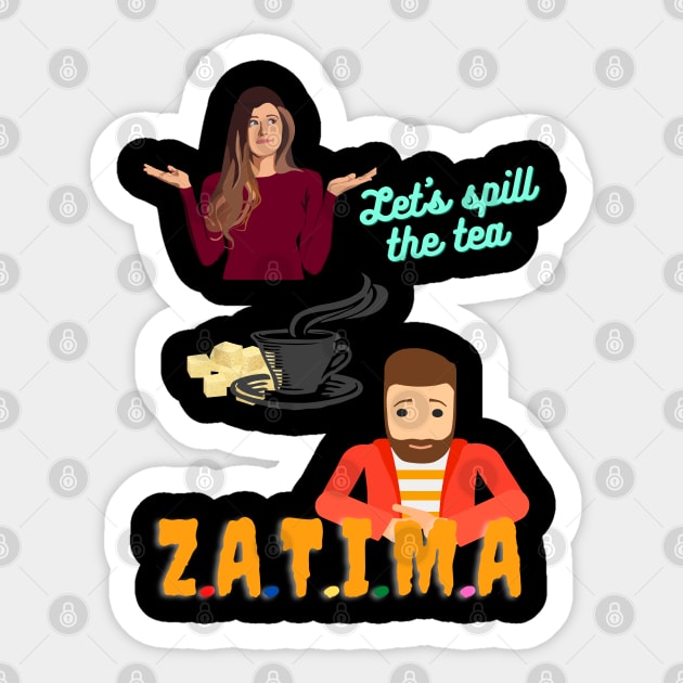 Zatima - Let spill the tea- Art Design- Speacial Gift For Zatima Fans Sticker by RosieeArst